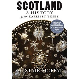 Alistair Moffat Scotland: A History from Earliest Times Alistair Moffat Scotland: A History from Earliest Times