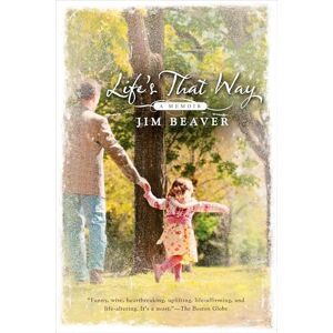 Beaver, Jim Life's That Way: A Memoir Beaver, Jim Life's That Way: A Memoir