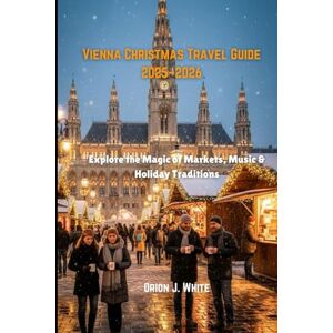 Orion Vienna Christmas Travel Guide 2025–2026: Explore the Magic of Markets, Music & Holiday Traditions Orion Vienna Christmas Travel Guide 2025–2026: Explore the Magic of Markets, Music & Holiday Traditions