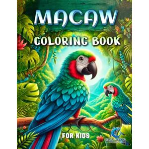 Céspedes, Play Coloring Macaw Coloring Book For Kids: Perfect Gift for Rainforest Scarlet Macaw Parrot Lovers Adorable Macaws Coloring, Practice and Relax Activity Book Beautiful Tropical Birds Kids Activity Book. Céspedes, Play Coloring Macaw Coloring Book For Kids: Perfect Gift for Rainforest Scarlet Macaw Parrot Lovers Adorable Macaws Coloring, Practice and Relax Activity Book Beautiful Tropical Birds Kids Activity Book.