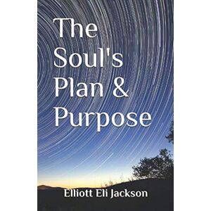 Jackson The Soul's Plan & Purpose Jackson The Soul's Plan & Purpose