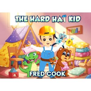 Cook, Fred The Hard Hat Kid Cook, Fred The Hard Hat Kid