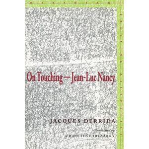 Derrida, Jacques On Touching―Jean-Luc Nancy (Meridian: Crossing Aesthetics) Derrida, Jacques On Touching―Jean-Luc Nancy (Meridian: Crossing Aesthetics)