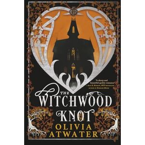 Atwater, Olivia The Witchwood Knot: 1 (Victorian Faerie Tales) Atwater, Olivia The Witchwood Knot: 1 (Victorian Faerie Tales)