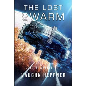 Heppner, Vaughn The Lost Swarm (Lost Starship Series) Heppner, Vaughn The Lost Swarm (Lost Starship Series)