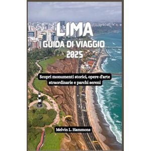 Hammons, Melvin L. LIMA Guida di viaggio 2025: Scopri monumenti storici, opere d'arte straordinarie e parchi sereni Hammons, Melvin L. LIMA Guida di viaggio 2025: Scopri monumenti storici, opere d'arte straordinarie e parchi sereni