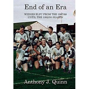 Quinn, Anthony End of an Era: Widnes RLFC from the 1987/88 until the 1992/93 Season Quinn, Anthony End of an Era: Widnes RLFC from the 1987/88 until the 1992/93 Season