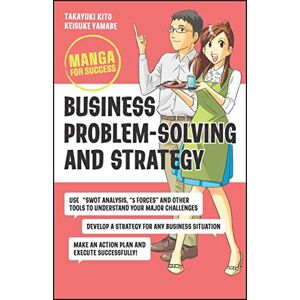 Kito, Takayuki Business Problem-Solving and Strategy: Manga for Success Kito, Takayuki Business Problem-Solving and Strategy: Manga for Success
