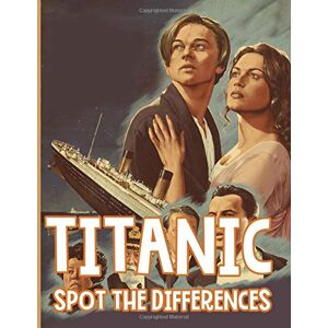 Cook, Jax Titanic Spot The Difference: Titanic Fantastic Spot The Differences Activity Books For Adults And Kids Cook, Jax Titanic Spot The Difference: Titanic Fantastic Spot The Differences Activity Books For Adults And Kids