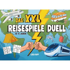 Rapp, Luisa Das XXL Reisespiele Duell: Das große Battlebook für lange Reisen & Autofahrten, Spiele & Beschäftigung für Kinder unterwegs im Flugzeug, Auto, Zug oder Restaurant ab 10 Jahre Rapp, Luisa Das XXL Reisespiele Duell: Das große Battlebook für lange Reisen & Autofahrten, Spiele & Beschäftigung für Kinder unterwegs im Flugzeug, Auto, Zug oder Restaurant ab 10 Jahre