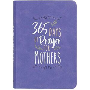 Broadstreet Publishing Group LLC 365 Days of Prayer for Mothers (Imitation Leather) Daily Motivational Prayers for Mothers of All Ages, Perfect Gift for Mother s Day, Birthdays, Holidays, and More Imitation Leather February 5, 2019 Broadstreet Publishing Group LLC 365 Days of Prayer for Mothers (Imitation Leather) Daily Motivational Prayers for Mothers of All Ages, Perfect Gift for Mother s Day, Birthdays, Holidays, and More Imitation Leather February 5, 2019