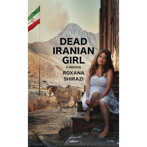 Shirazi, Roxana Dead Iranian Girl Shirazi, Roxana Dead Iranian Girl