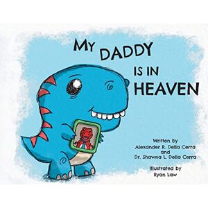 Della Cerra, Dr Shawna L My Daddy Is in Heaven Della Cerra, Dr Shawna L My Daddy Is in Heaven