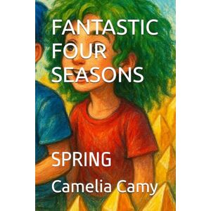 Camy, Camelia FANTASTIC FOUR SEASONS: SPRING (SALOMI'S ADVENTURES) Camy, Camelia FANTASTIC FOUR SEASONS: SPRING (SALOMI'S ADVENTURES)