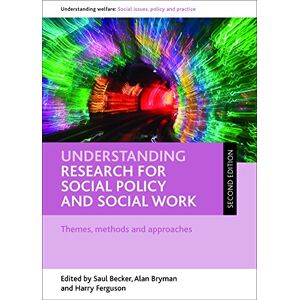 Understanding research for social policy and social work (Understanding Welfare: Social Issues, Policy and Practice) Understanding research for social policy and social work (Understanding Welfare: Social Issues, Policy and Practice)
