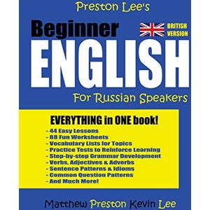 Preston Lee's Beginner English For Russian Speakers (British) (Preston Lee's English For Russian Speakers (British Version)) Preston Lee's Beginner English For Russian Speakers (British) (Preston Lee's English For Russian Speakers (British Version))
