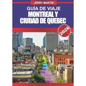 martin, Jerry Montreal y la ciudad de Quebec Guía de Viaje 2026: Descubra el encanto europeo, las calles históricas y la cultura local en el corazón francés de Canadá martin, Jerry Montreal y la ciudad de Quebec Guía de Viaje 2026: Descubra el encanto europeo, las calles históricas y la cultura local en el corazón francés de Canadá