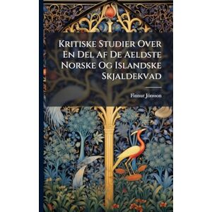 1858-1934, Finnur Jã3nsson Kritiske Studier Over En Del Af De Aeldste Norske Og Islandske Skjaldekvad 1858-1934, Finnur Jã3nsson Kritiske Studier Over En Del Af De Aeldste Norske Og Islandske Skjaldekvad