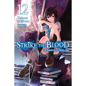 Mikumo, Gakuto Strike the Blood, Vol. 12 (light novel): The Knight of the Sinful God (STRIKE THE BLOOD LIGHT NOVEL SC) Mikumo, Gakuto Strike the Blood, Vol. 12 (light novel): The Knight of the Sinful God (STRIKE THE BLOOD LIGHT NOVEL SC)