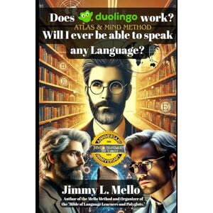 MELLO, JIMMY Does DUOLINGO Work? Will I ever be able to speak any Language?: The Unofficial Guide and Adventure of Duolingo MELLO, JIMMY Does DUOLINGO Work? Will I ever be able to speak any Language?: The Unofficial Guide and Adventure of Duolingo