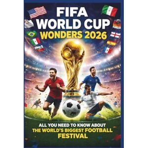 LONG, WESTBROWN FIFA WORLD CUP WONDERS 2026: All You Need to Know About the World’s Biggest Football Festival LONG, WESTBROWN FIFA WORLD CUP WONDERS 2026: All You Need to Know About the World’s Biggest Football Festival