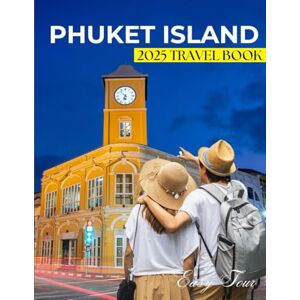 TOUR, EASY PHUKET ISLAND TRAVEL GUIDE (STANDARD-COLORED PHOTOS): Comprehensive Travel Guide To Phuket Island Natural Wonders with Detailed Top Attractions, Where ... Thailand's Tropical Haven with Travel Tips TOUR, EASY PHUKET ISLAND TRAVEL GUIDE (STANDARD-COLORED PHOTOS): Comprehensive Travel Guide To Phuket Island Natural Wonders with Detailed Top Attractions, Where ... Thailand's Tropical Haven with Travel Tips