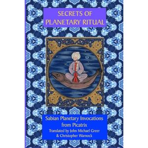 Warnock, Christopher Secrets of Planetary Ritual 2nd Edition Warnock, Christopher Secrets of Planetary Ritual 2nd Edition