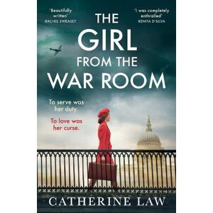 Law, Catherine The Girl from the War Room: A BRAND NEW utterly heart-wrenching and unputdownable wartime love story from Catherine Law Law, Catherine The Girl from the War Room: A BRAND NEW utterly heart-wrenching and unputdownable wartime love story from Catherine Law