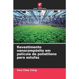 Ching, Yern Chee Revestimento nanocompósito em película de polietileno para estufas Ching, Yern Chee Revestimento nanocompósito em película de polietileno para estufas
