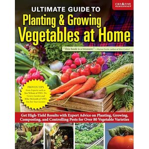Creative Labs Ultimate Guide to Planting and Growing Vegetables at Home: Get High-Yield Results with Expert Advice on Planting, Growing, Composting, and Controlling Pests for Over 80 Vegetable Varieties Creative Labs Ultimate Guide to Planting and Growing Vegetables at Home: Get High-Yield Results with Expert Advice on Planting, Growing, Composting, and Controlling Pests for Over 80 Vegetable Varieties