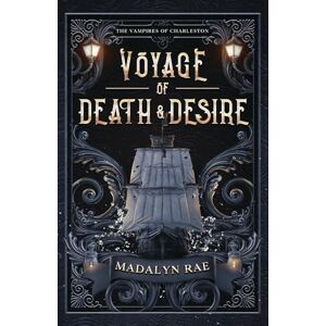 Rae, Madalyn Voyage of Death and Desire: The Vampires of Charleston Book 1 Rae, Madalyn Voyage of Death and Desire: The Vampires of Charleston Book 1