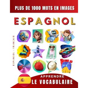Delarosa, Effie Apprendre le vocabulaire espagnol : plus de mille mots en images, bilingue français espagnol: L’espagnol illustré pour débutant (enfant, adolescent ou adulte) Delarosa, Effie Apprendre le vocabulaire espagnol : plus de mille mots en images, bilingue français espagnol: L’espagnol illustré pour débutant (enfant, adolescent ou adulte)