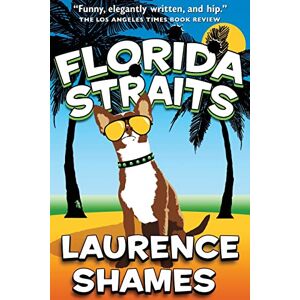 Shames, Mr. Laurence Florida Straits: Volume 1 (Key West Capers) Shames, Mr. Laurence Florida Straits: Volume 1 (Key West Capers)