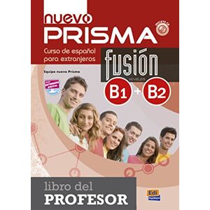 Equipo Nuevo Prisma Nuevo Prisma Fusion: Libro del profesor (B1+B2) Equipo Nuevo Prisma Nuevo Prisma Fusion: Libro del profesor (B1+B2)