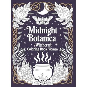 Tiffany Ginger Midnight Botanica A Witchcraft Coloring Book for Women: 40 Intricate Witchy Designs Botanicals, Crystals, Moons & Moths, Single Sided Coloring Pages for Relaxing Adult & Teens Tiffany Ginger Midnight Botanica A Witchcraft Coloring Book for Women: 40 Intricate Witchy Designs Botanicals, Crystals, Moons & Moths, Single Sided Coloring Pages for Relaxing Adult & Teens