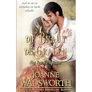 Wadsworth, Joanne Die Braut des Grafen: Eine Regency-Romanze: 2 (Regency-Bräute) Wadsworth, Joanne Die Braut des Grafen: Eine Regency-Romanze: 2 (Regency-Bräute)
