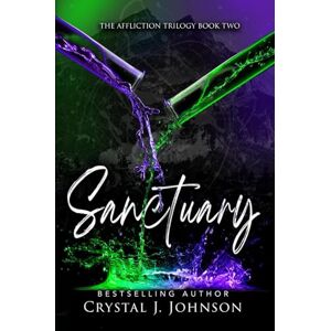 Johnson, Crystal J. Sanctuary: Book Two of the Affliction Trilogy Johnson, Crystal J. Sanctuary: Book Two of the Affliction Trilogy