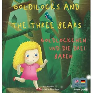 Lee Goldilocks and the Three Bears Goldlöckchen und die drei Bären: A German and English Bilingual Fairy Tale Lee Goldilocks and the Three Bears Goldlöckchen und die drei Bären: A German and English Bilingual Fairy Tale