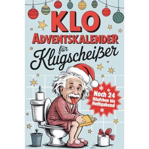 Scherzing, Claus Klo Adventskalender für Klugscheißer: Noch 24 Häufchen bis Heiligabend: Lustige Klo-Fakten für besinnliche Momente auf der Toilette Das perfekte Geschenk für Männer & Frauen Scherzing, Claus Klo Adventskalender für Klugscheißer: Noch 24 Häufchen bis Heiligabend: Lustige Klo-Fakten für besinnliche Momente auf der Toilette Das perfekte Geschenk für Männer & Frauen
