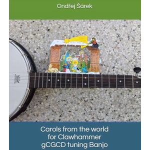 Sarek, Ondrej Carols from the world for Clawhammer gCGCD tuning Banjo Sarek, Ondrej Carols from the world for Clawhammer gCGCD tuning Banjo