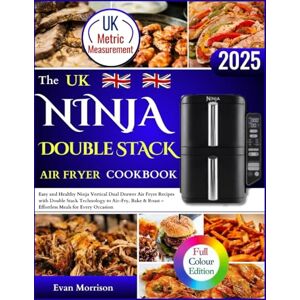 Morrison, Evan Ninja Double Stack Air Fryer Cookbook UK: Easy and Healthy Ninja Vertical Dual Drawer Air Fryer Recipes with Double Stack Technology to Air-Fry, Bake & Roast – Effortless Meals for Every Occasion Morrison, Evan Ninja Double Stack Air Fryer Cookbook UK: Easy and Healthy Ninja Vertical Dual Drawer Air Fryer Recipes with Double Stack Technology to Air-Fry, Bake & Roast – Effortless Meals for Every Occasion
