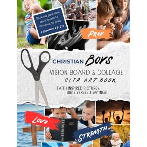 Press, Spirit Script Christian Boy's Vision Board Clip Art Book: Vision Board & Collage Clip art book, Faith inspired pictures, Bible verses & Sayings Press, Spirit Script Christian Boy's Vision Board Clip Art Book: Vision Board & Collage Clip art book, Faith inspired pictures, Bible verses & Sayings