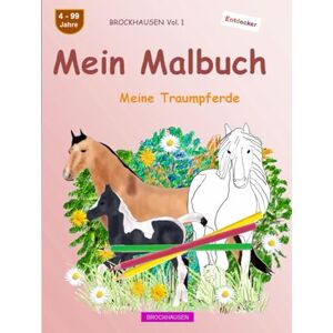 Golldack, Dortje Mein Malbuch: BROCKHAUSEN Buch Vol. 1. Meine Traumpferde. 4 99 Jahre. Entdecker Golldack, Dortje Mein Malbuch: BROCKHAUSEN Buch Vol. 1. Meine Traumpferde. 4 99 Jahre. Entdecker