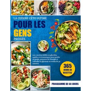 MILLER, CLARA .O. LA CUISINE CÉTO ULTIME POUR LES GENS PRESSÉS: 100+ recettes faibles en glucides, rapides et économiques pour perdre du poids, retrouver de l’énergie et contrôler la glycémie en moins de 30 minutes MILLER, CLARA .O. LA CUISINE CÉTO ULTIME POUR LES GENS PRESSÉS: 100+ recettes faibles en glucides, rapides et économiques pour perdre du poids, retrouver de l’énergie et contrôler la glycémie en moins de 30 minutes