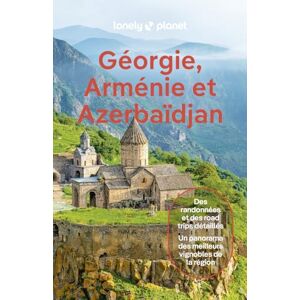 Lonely Planet Géorgie, Arménie et Azerbaïdjan 2ed: Des randonnées et des road trips détaillés, un panorama des meilleurs vignobles de la région Lonely Planet Géorgie, Arménie et Azerbaïdjan 2ed: Des randonnées et des road trips détaillés, un panorama des meilleurs vignobles de la région