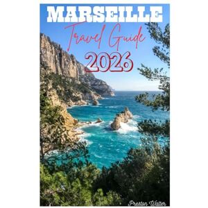 Walter, Preston Marseille Travel Guide 2026 Walter, Preston Marseille Travel Guide 2026