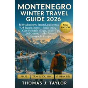 Taylor Montenegro Winter Hiking Guide 2026: Snow Adventures, Frozen Landscapes & Off-Season Secrets — Scenic Trails, Cozy Villages, Insider Tips, Local Culture, Hidden Routes & Photography Hotspots Taylor Montenegro Winter Hiking Guide 2026: Snow Adventures, Frozen Landscapes & Off-Season Secrets — Scenic Trails, Cozy Villages, Insider Tips, Local Culture, Hidden Routes & Photography Hotspots