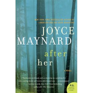Maynard, Joyce AFTER HER: A Novel (P.S.) Maynard, Joyce AFTER HER: A Novel (P.S.)
