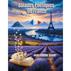 Genet, Jean-Claude Balades poétiques en France Genet, Jean-Claude Balades poétiques en France