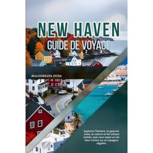 DUDA, MALGORZATA NEW HAVEN GUIDE DE VOYAGE 2026: Explorez l'histoire, la gastronomie, la culture et les trésors cachés, que vous soyez un visiteur novice ou un voyageur régulier. DUDA, MALGORZATA NEW HAVEN GUIDE DE VOYAGE 2026: Explorez l'histoire, la gastronomie, la culture et les trésors cachés, que vous soyez un visiteur novice ou un voyageur régulier.